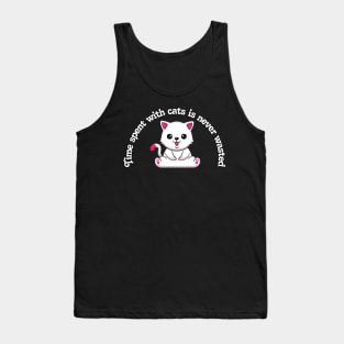 Cat - Time spent with cats is never wasted Tank Top